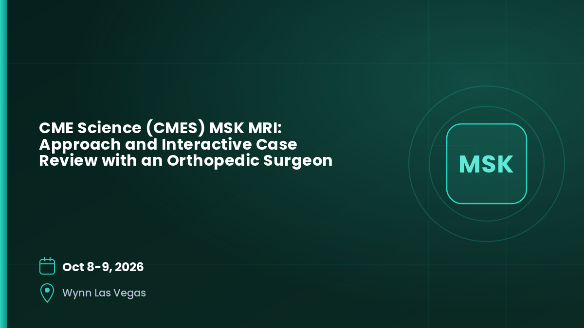 CME Science (CMES) MSK MRI: Approach and Interactive Case Review with an Orthopedic Surgeon 2026 1