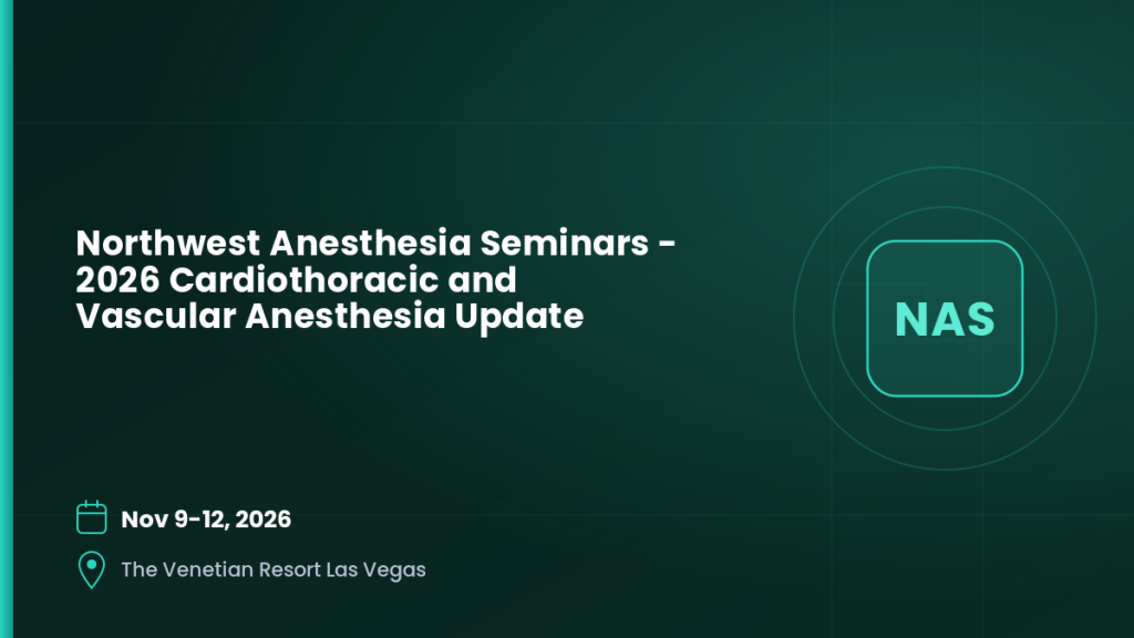 Northwest Anesthesia Seminars - 2026 Cardiothoracic and Vascular Anesthesia Update 4 Northwest Anesthesia Seminars - 2026 Cardiothoracic and Vascular Anesthesia Update 4