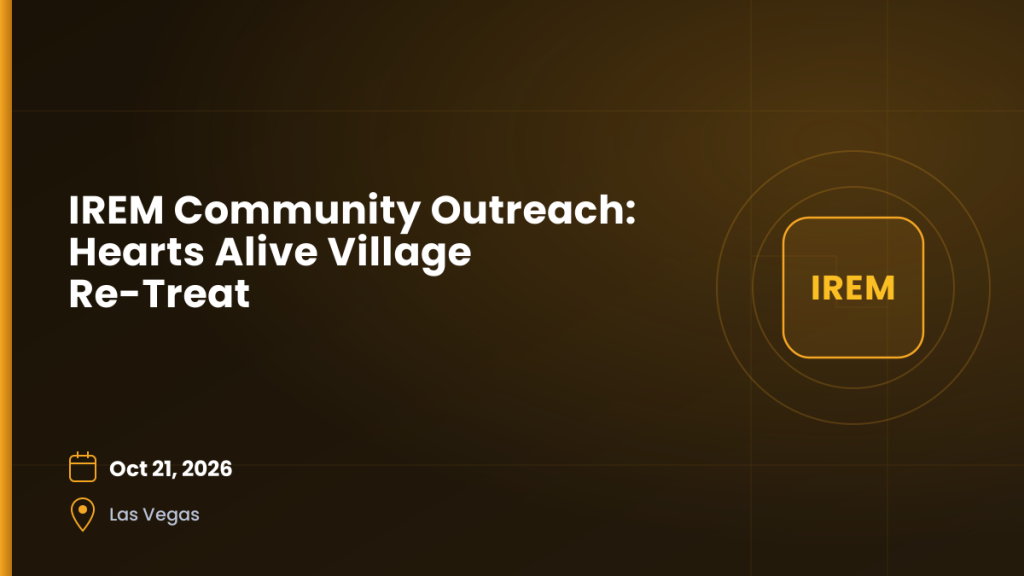 IREM Community Outreach Event with Hearts Alive Village Re-Treat 4 IREM Community Outreach: Hearts Alive Village Re-Treat — Oct 21, 2026