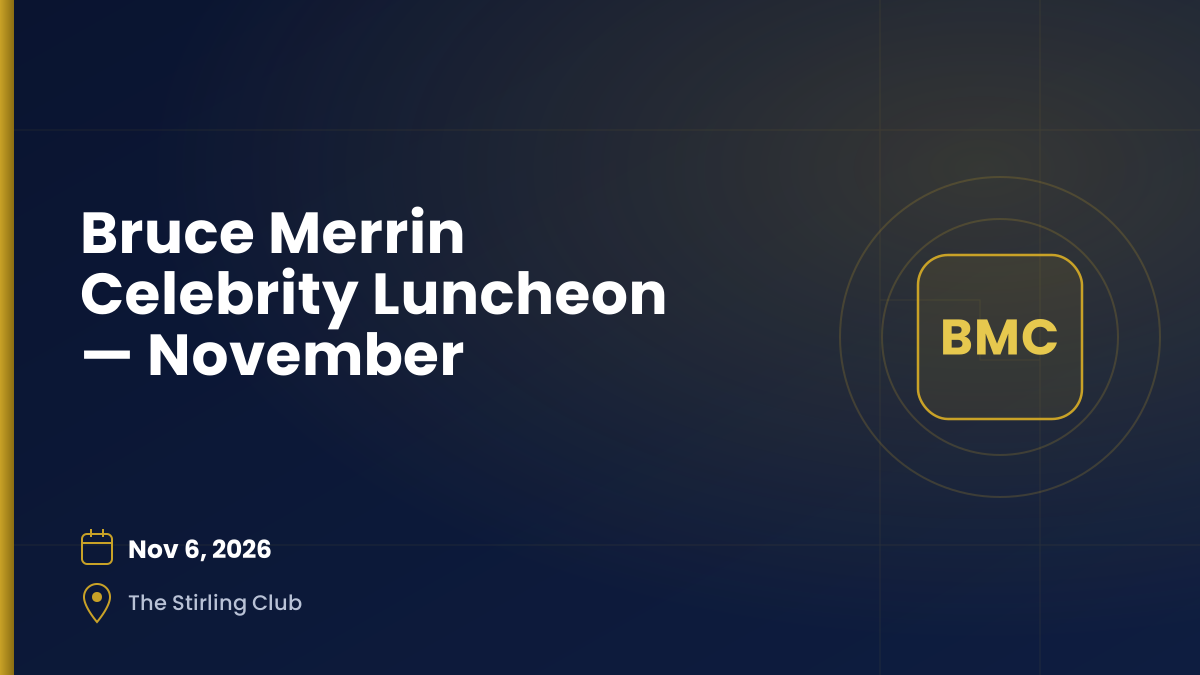 Bruce Merrin Celebrity Luncheon — Nov 6, 2026, The Stirling Club